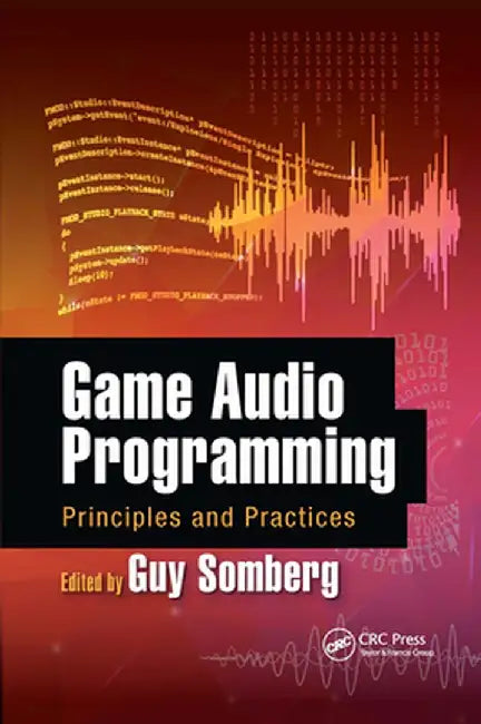 Game Audio Programming: Principles and Practices by Guy Somberg