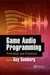 Game Audio Programming: Principles and Practices by Guy Somberg