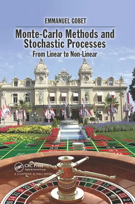 Monte-Carlo Methods and Stochastic Processes: From Linear to Non-Linear by Emmanuel Gobet