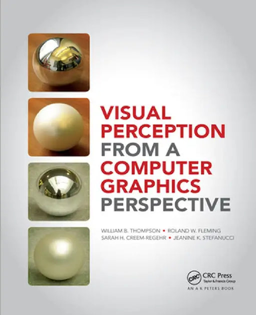 Visual Perception from a Computer Graphics Perspective by William Thompson