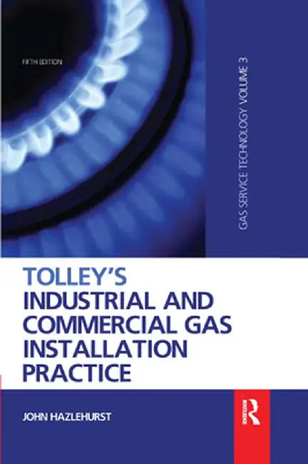 Tolley's Industrial and Commercial Gas Installation Practice by John Hazlehurst