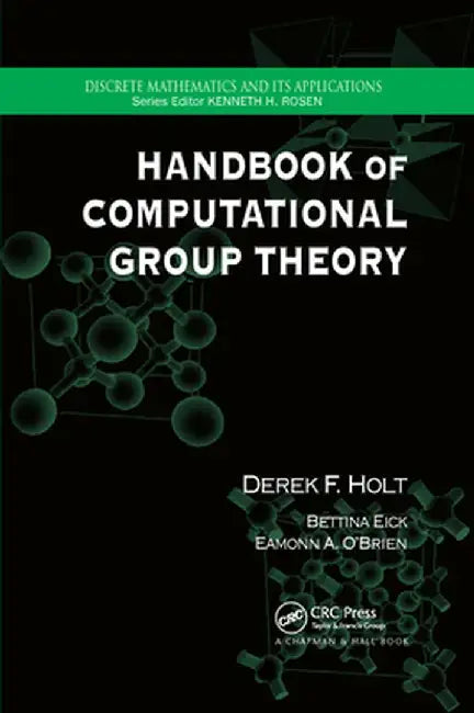 Handbook of Computational Group Theory by Derek F. Holt
