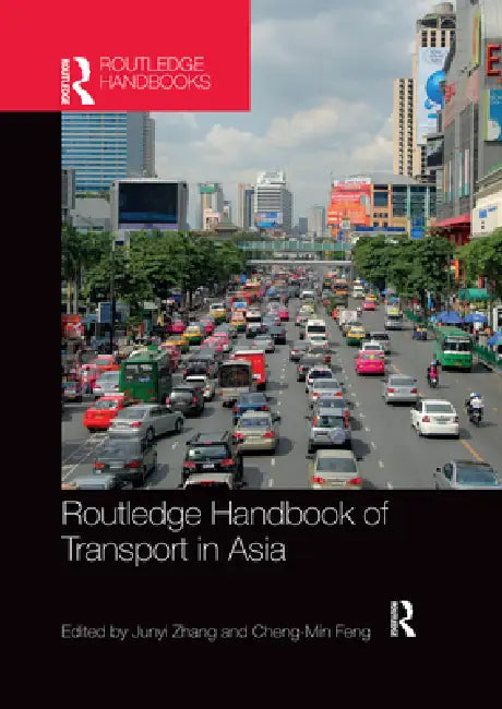 Routledge Handbook of Transport in Asia by Junyi Zhang