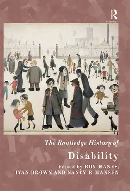 The Routledge History of Disability by Roy Hanes