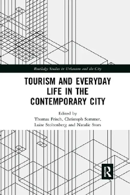 Tourism and Everyday Life in the Contemporary City by Frisch Thomas