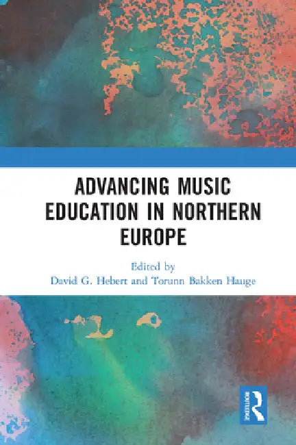Advancing Music Education in Northern Europe by David Hebert