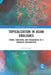 Topicalization in Asian Englishes: Forms, Functions, and Frequencies of a Fronting Construction by Sven Leuckert