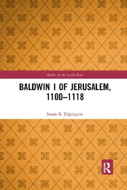 Baldwin I of Jerusalem, 1100-1118 by Susan Edgington