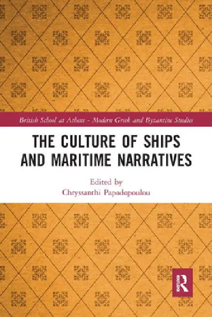 The Culture of Ships and Maritime Narratives by Chryssanthi Papadopoulou