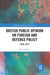 British Public Opinion on Foreign and Defence Policy: 1945-2017 by Ben Clements