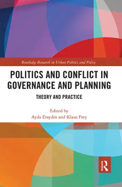 Politics and Conflict in Governance and Planning: Theory and Practice by Ayda Eraydin
