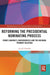 Reforming the Presidential Nominating Process: Front-Loading's Consequences and the National Primary Solution by Lisa K. Parshall