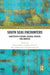 South Seas Encounters: Nineteenth-Century Oceania, Britain, and America by Richard Fulton