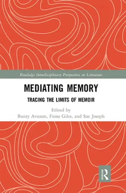 Mediating Memory: Tracing the Limits of Memoir by Bunty Avieson