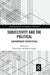 Subjectivity and the Political: Contemporary Perspectives by Gavin Rae