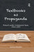 Textbooks as Propaganda: Poland Under Communist Rule, 1944-1989 by Joanna Wojdon
