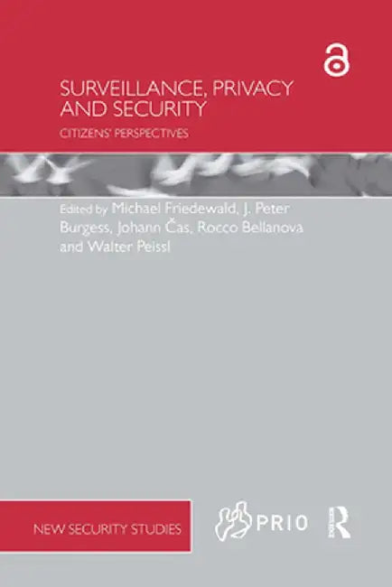 Surveillance, Privacy and Security: Citizens' Perspectives by Michael Friedewald