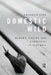 Domestic Wild: Memory, Nature and Gardening in Suburbia by Franklin Ginn