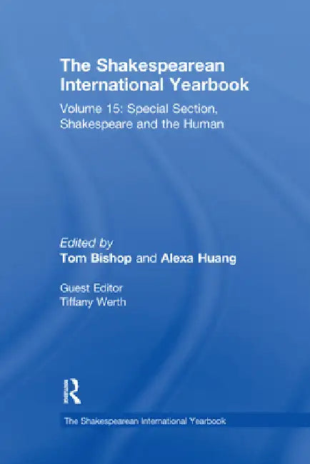 The Shakespearean International Yearbook:Special Section, Shakespeare and the Human by Werth Tiffany