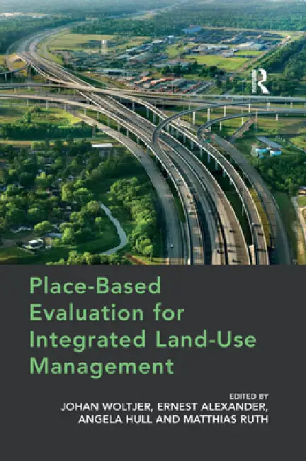 Place-Based Evaluation for Integrated Land-Use Management by Johan Woltjer
