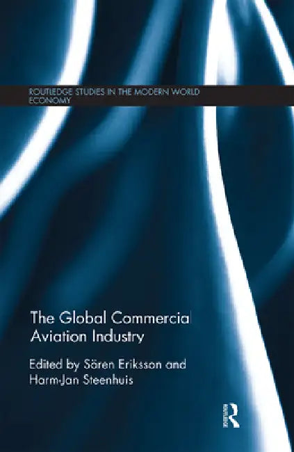 The Global Commercial Aviation Industry by Sören Eriksson