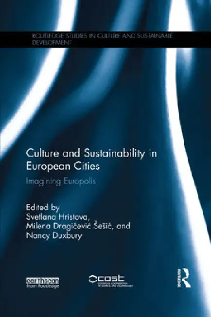 Culture and Sustainability in European Cities: Imagining Europolis by Svetlana Hristova