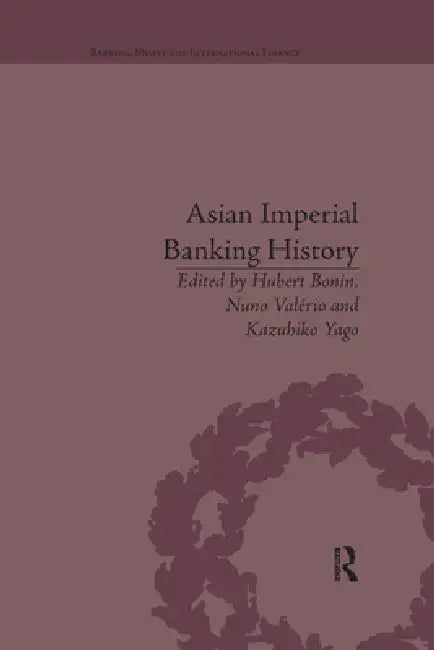 Asian Imperial Banking History by Hubert Bonin