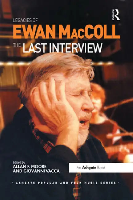 Legacies of Ewan MacColl: The Last Interview by Giovanni Vacca
