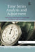 Time Series Analysis and Adjustment: Measuring, Modelling and Forecasting for Business and Economics by Bleikh Haim Y.