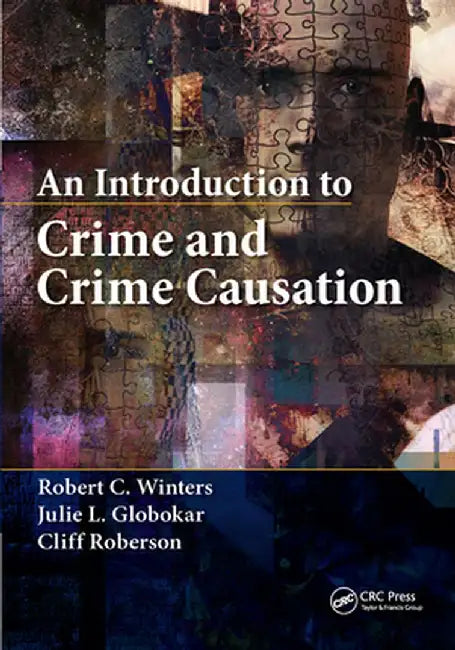 An Introduction to Crime and Crime Causation by Robert C. Winters