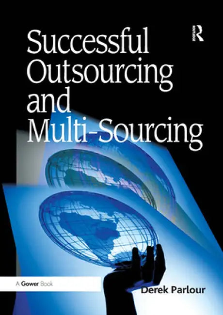 Successful Outsourcing and Multi-Sourcing by Derek Parlour