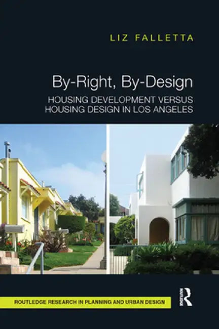 By-Right, By-Design: Housing Development Versus Housing Design in Los Angeles by Liz Falletta
