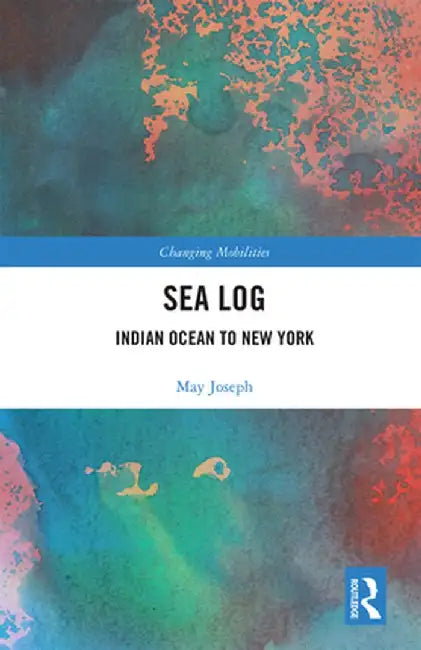 Sea Log: Indian Ocean to New York by May Joseph