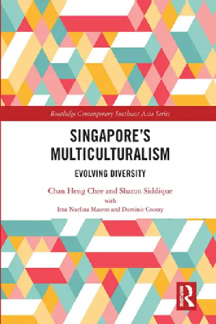 Singapore's Multiculturalism: Evolving Diversity by Chan Heng Chee
