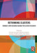 Rethinking Clusters: Towards a New Research Agenda for Cluster Research by Luciana Lazzeretti