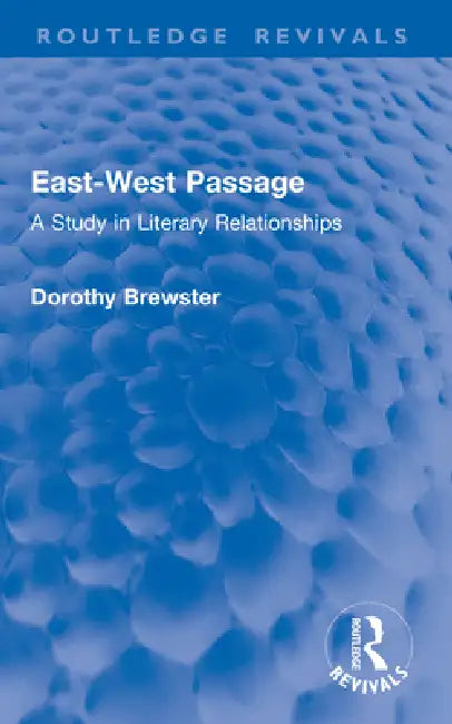 East-West Passage: A Study in Literary Relationships by Dorothy Brewster