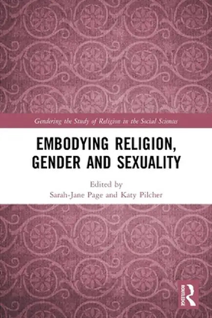 Embodying Religion, Gender and Sexuality by Sarah-Jane Page