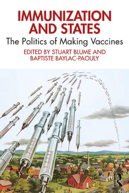 Immunization and States: The Politics of Making Vaccines by Stuart Blume