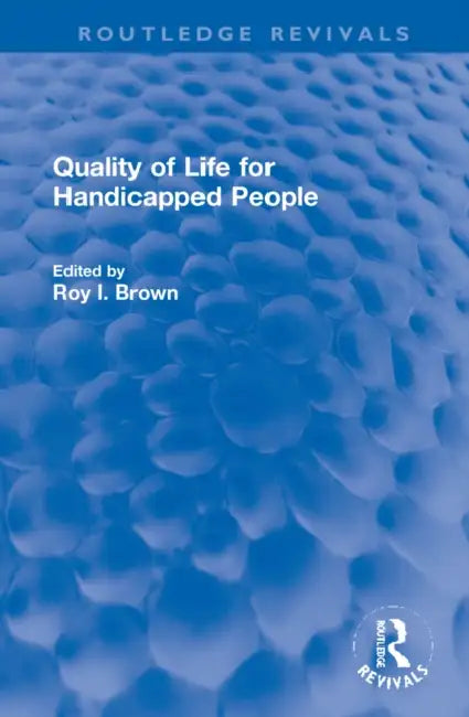 Quality of Life for Handicapped People by Brown Roy I.
