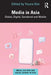 Media in Asia: Global, Digital, Gendered and Mobile by Youna Kim