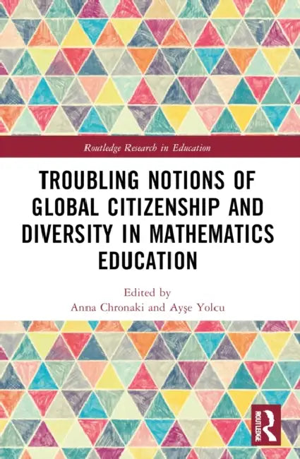 Troubling Notions of Global Citizenship and Diversity in Mathematics Education by Anna Chronaki