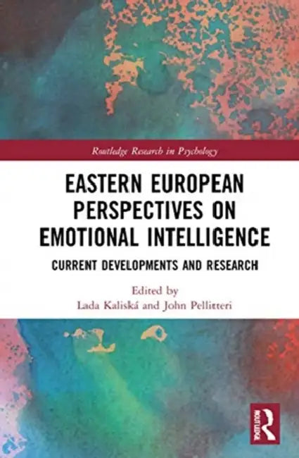 Eastern European Perspectives on Emotional Intelligence: Current Developments and Research by Kaliská Lada