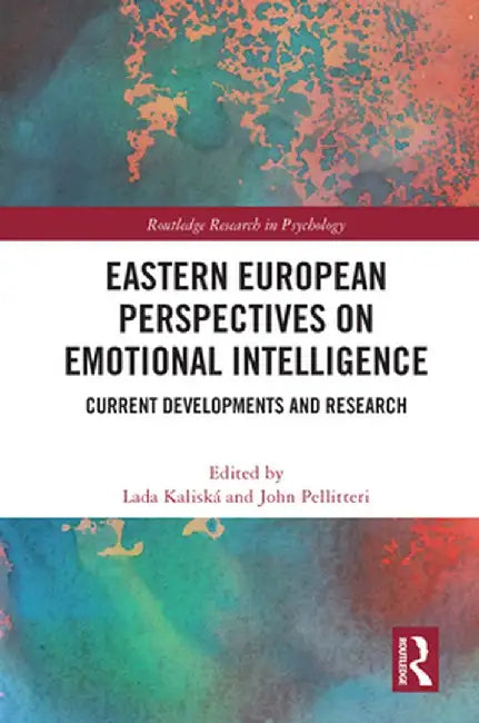 Eastern European Perspectives on Emotional Intelligence: Current Developments and Research by Lada Kaliská