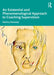 An Existential and Phenomenological Approach to Coaching Supervision by Monica Hanaway