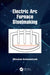 Electric ARC Furnace Steelmaking by Miroslaw Karbowniczek