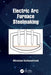 Electric Arc Furnace Steelmaking by Miroslaw Karbowniczek