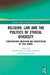 Religion, Law and the Politics of Ethical Diversity: Conscientious Objection and Contestation of Civil Norms by Proeschel Claude