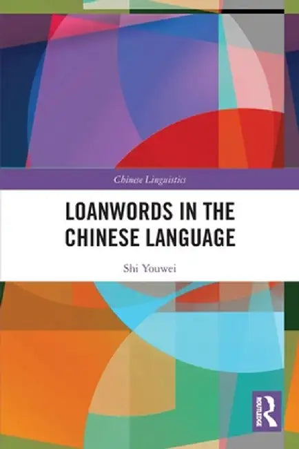 Loanwords in the Chinese Language by Shi Youwei