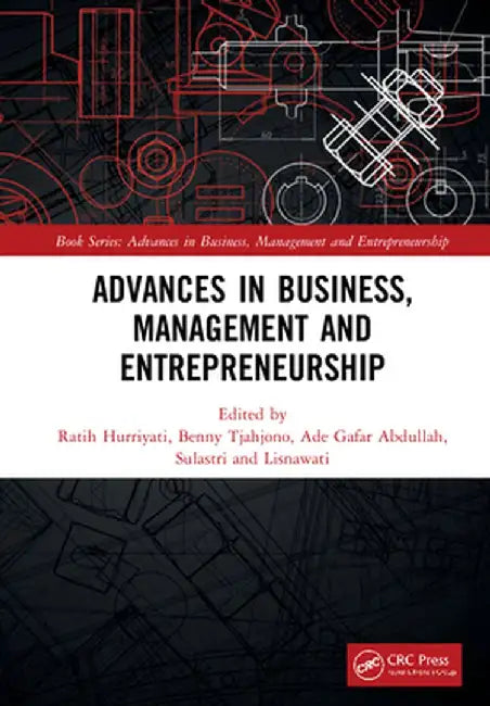 Advances in Business, Management and Entrepreneurship: Proceedings of the 4th Global Conference on Business Management & Entrepreneurship (Gc-Bme 4), by Ratih Hurriyati