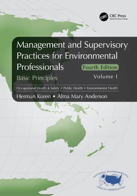 Management and Supervisory Practices for Environmental Professionals: Basic Principles, Volume I by Herman Koren